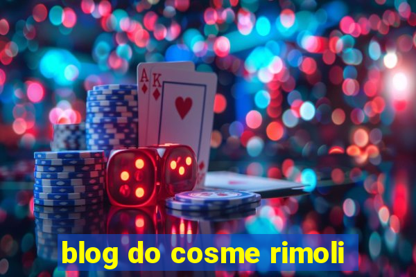 blog do cosme rimoli